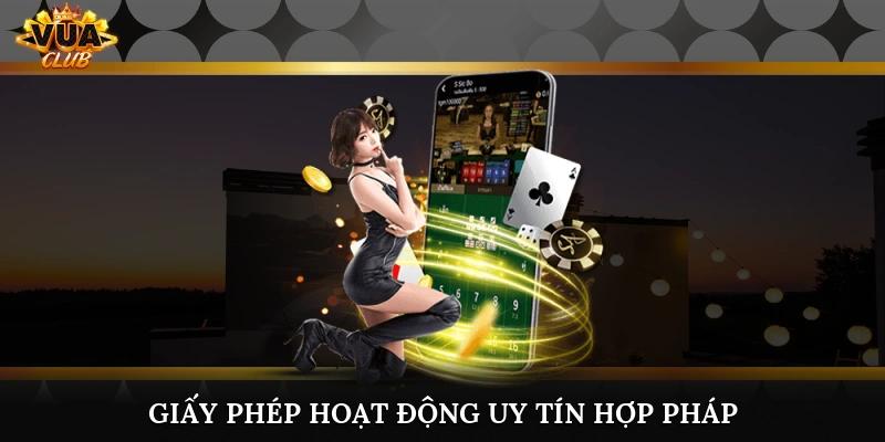 Giấy phép hoạt động uy tín hợp pháp